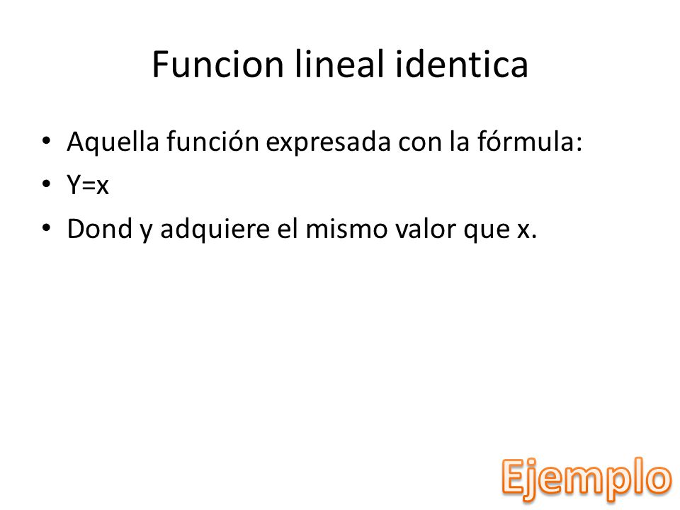 Funcion lineal identica