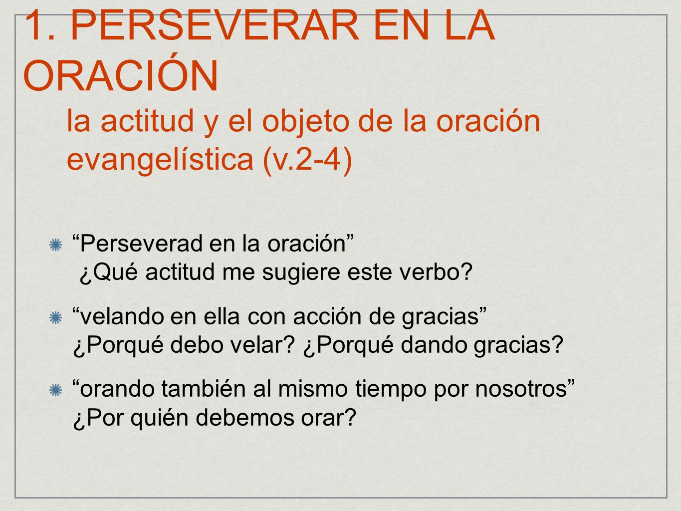 1. PERSEVERAR EN LA ORACIÓN la actitud y el objeto de la oración evangelística (v.2-4)