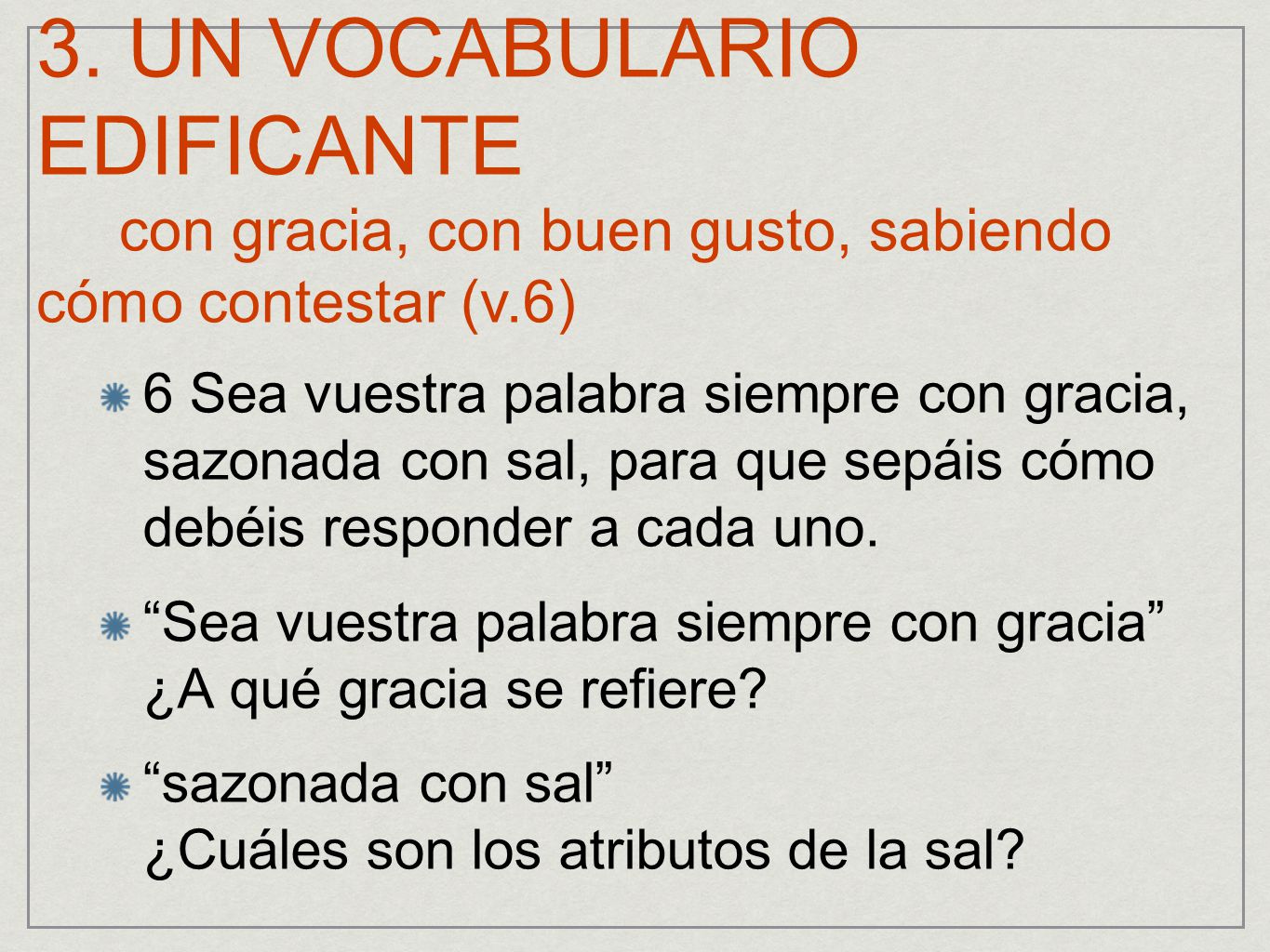 3. UN VOCABULARIO EDIFICANTE con gracia, con buen gusto, sabiendo cómo contestar (v.6)