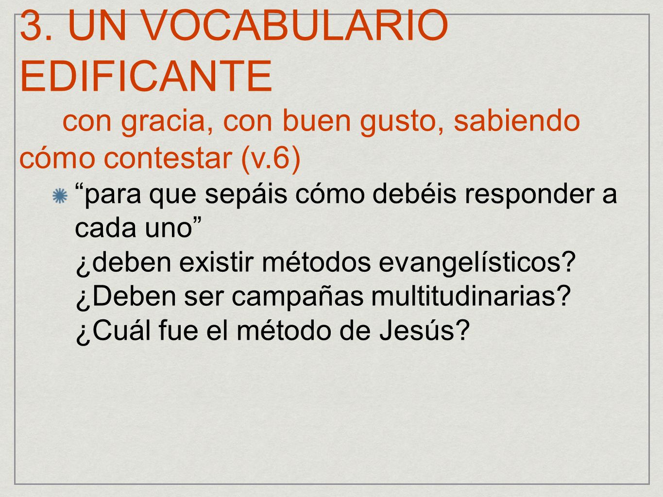 3. UN VOCABULARIO EDIFICANTE con gracia, con buen gusto, sabiendo cómo contestar (v.6)
