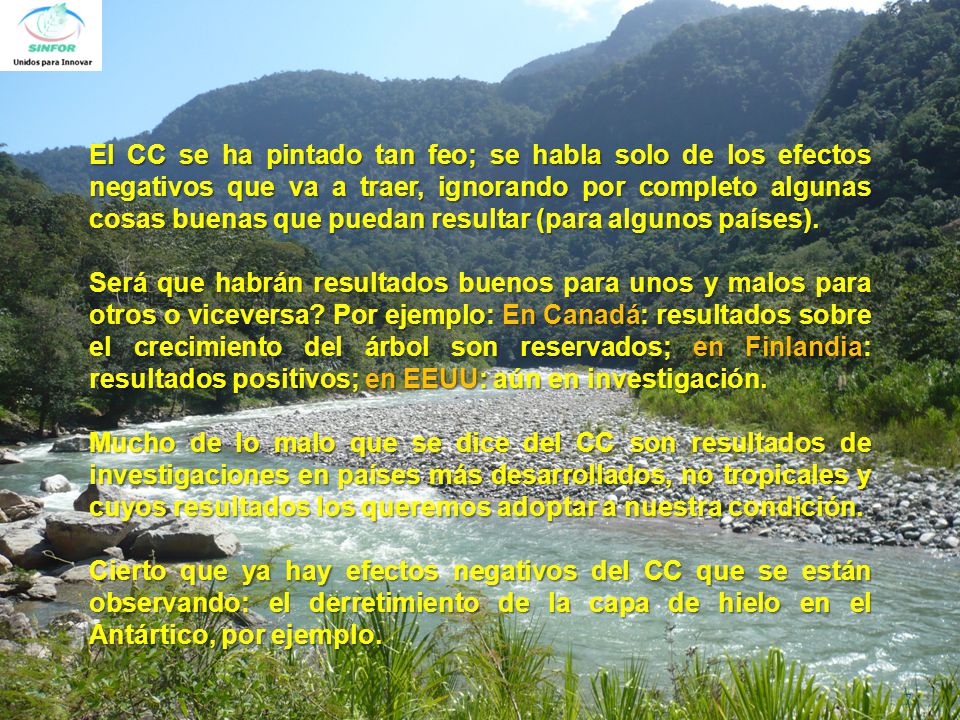 El CC se ha pintado tan feo; se habla solo de los efectos negativos que va a traer, ignorando por completo algunas cosas buenas que puedan resultar (para algunos países).