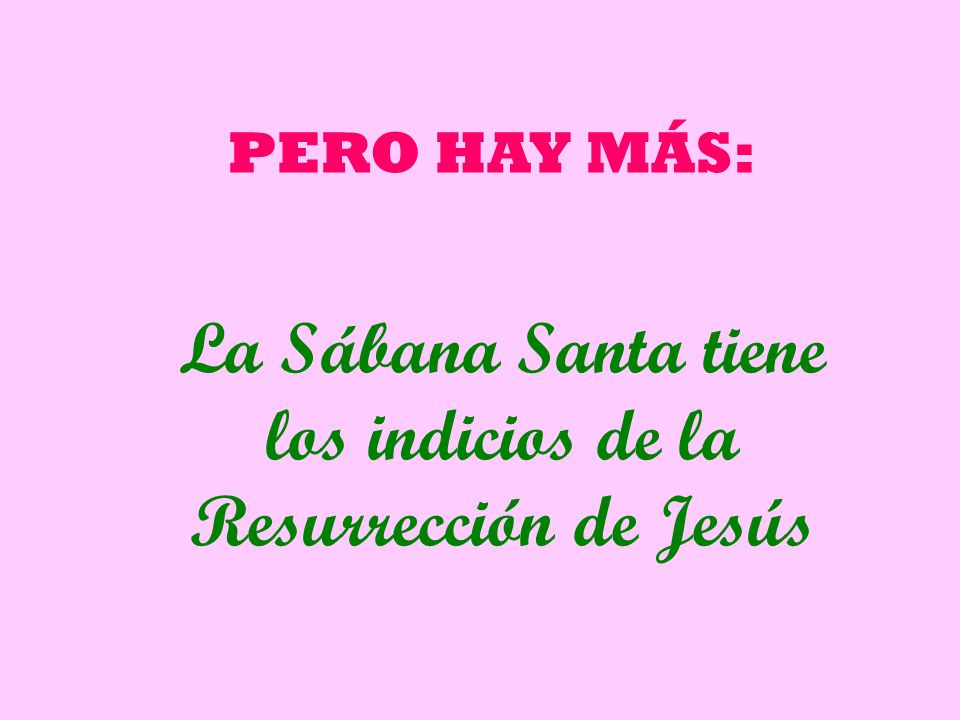 La Sábana Santa tiene los indicios de la Resurrección de Jesús
