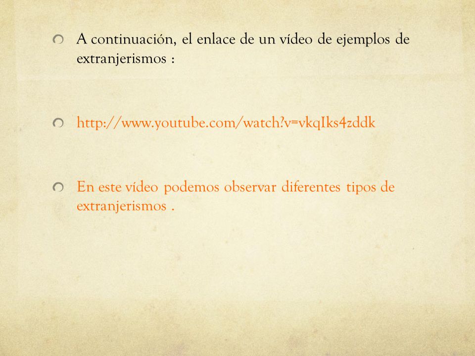 A continuación, el enlace de un vídeo de ejemplos de extranjerismos :