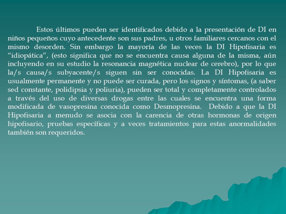 Estos últimos pueden ser identificados debido a la presentación de DI en niños pequeños cuyo antecedente son sus padres, u otros familiares cercanos con el mismo desorden.