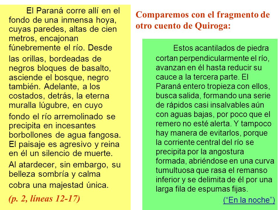 El Paraná corre allí en el fondo de una inmensa hoya, cuyas paredes, altas de cien metros, encajonan fúnebremente el río. Desde