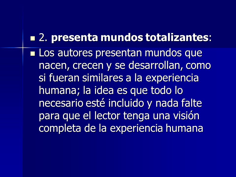 2. presenta mundos totalizantes: