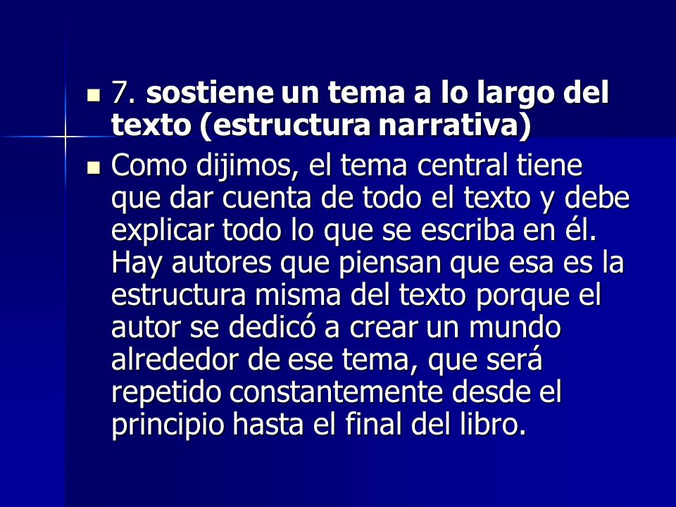 7. sostiene un tema a lo largo del texto (estructura narrativa)