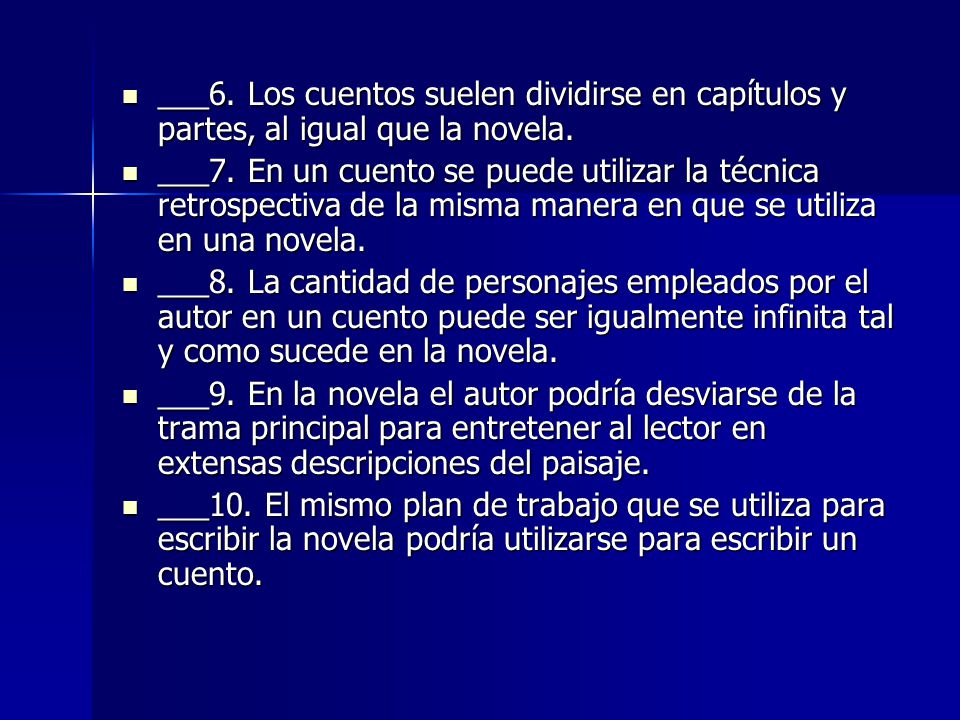 ___6. Los cuentos suelen dividirse en capítulos y partes, al igual que la novela.