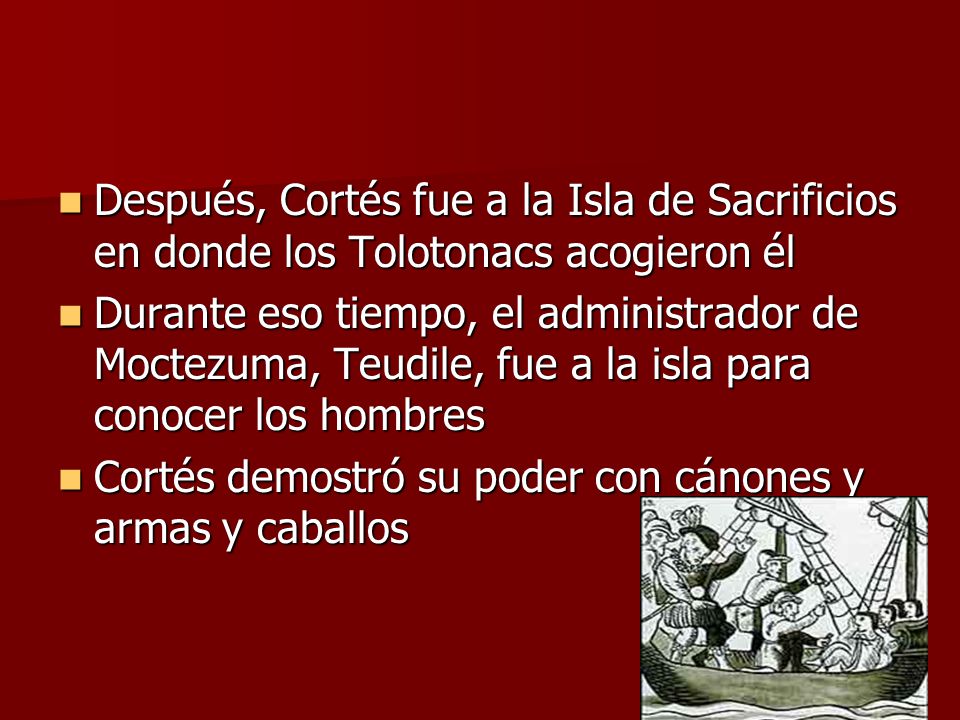 Después, Cortés fue a la Isla de Sacrificios en donde los Tolotonacs acogieron él