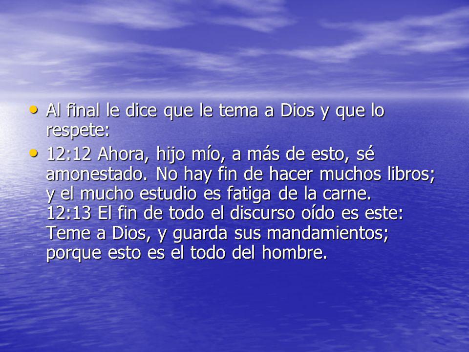 Al final le dice que le tema a Dios y que lo respete: