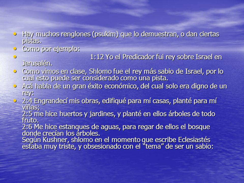 Hay muchos renglones (psukim) que lo demuestran, o dan ciertas pistas.