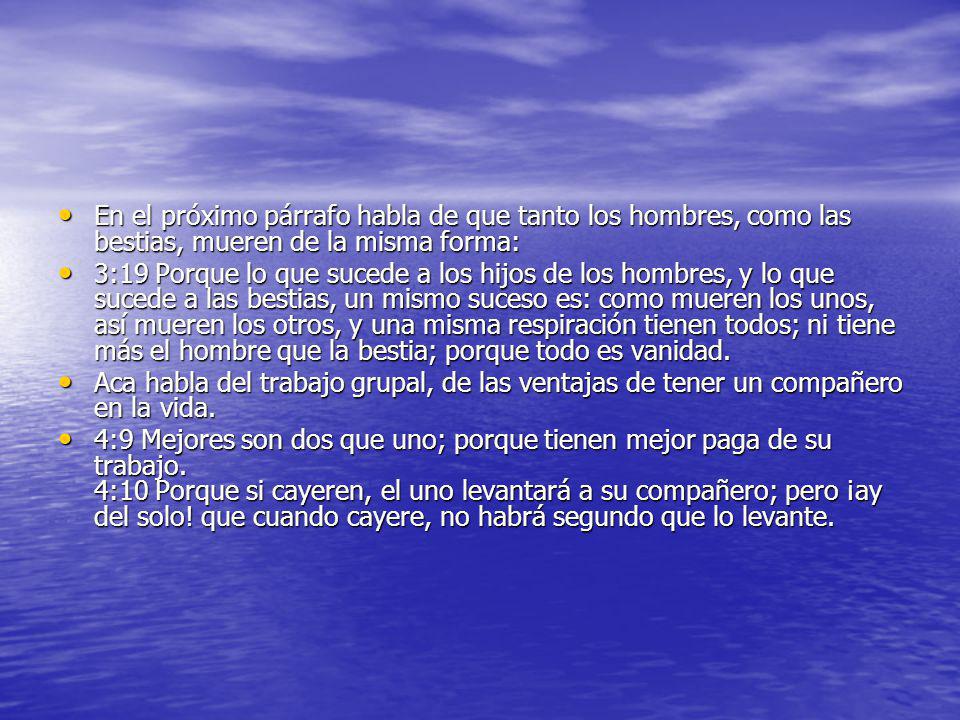 En el próximo párrafo habla de que tanto los hombres, como las bestias, mueren de la misma forma: