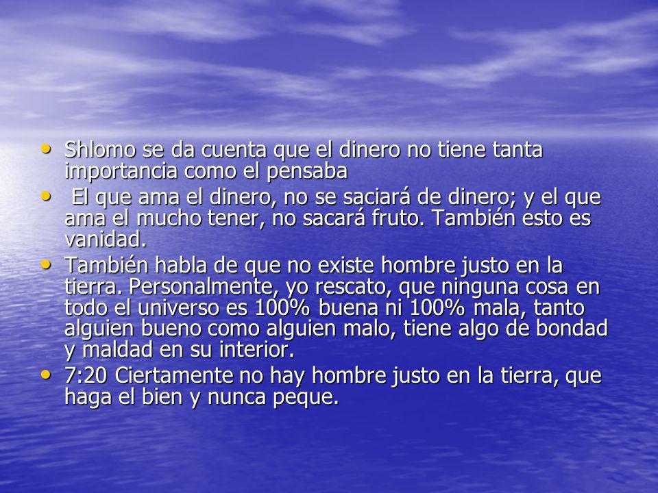 Shlomo se da cuenta que el dinero no tiene tanta importancia como el pensaba