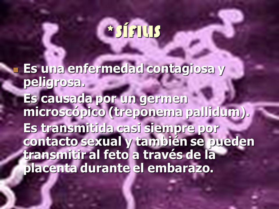 *SÍFILIS Es una enfermedad contagiosa y peligrosa.