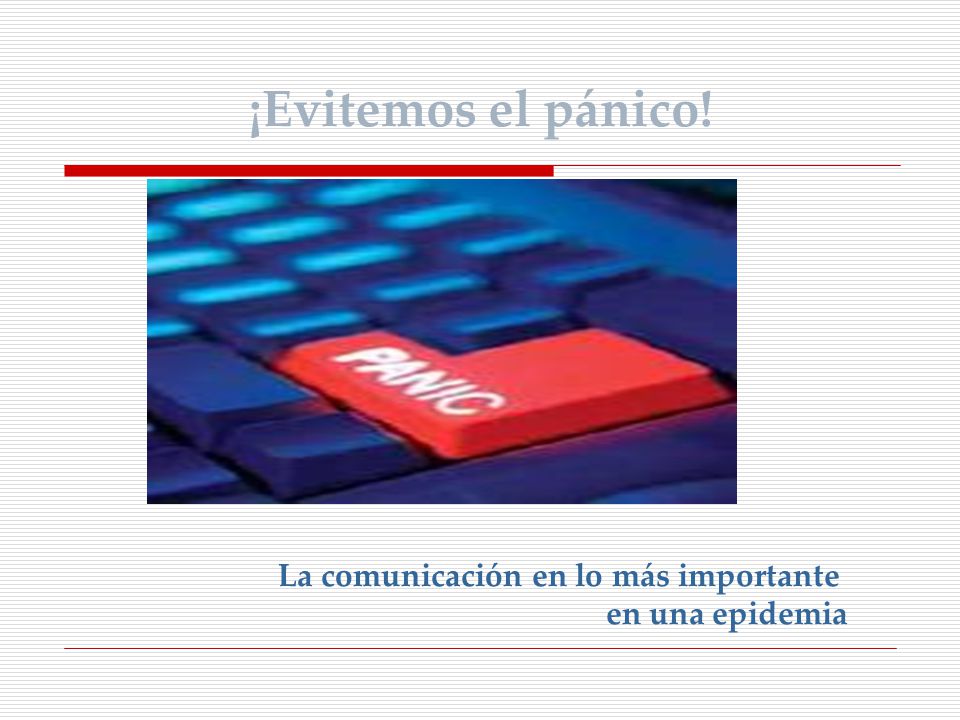 ¡Evitemos el pánico! La comunicación en lo más importante
