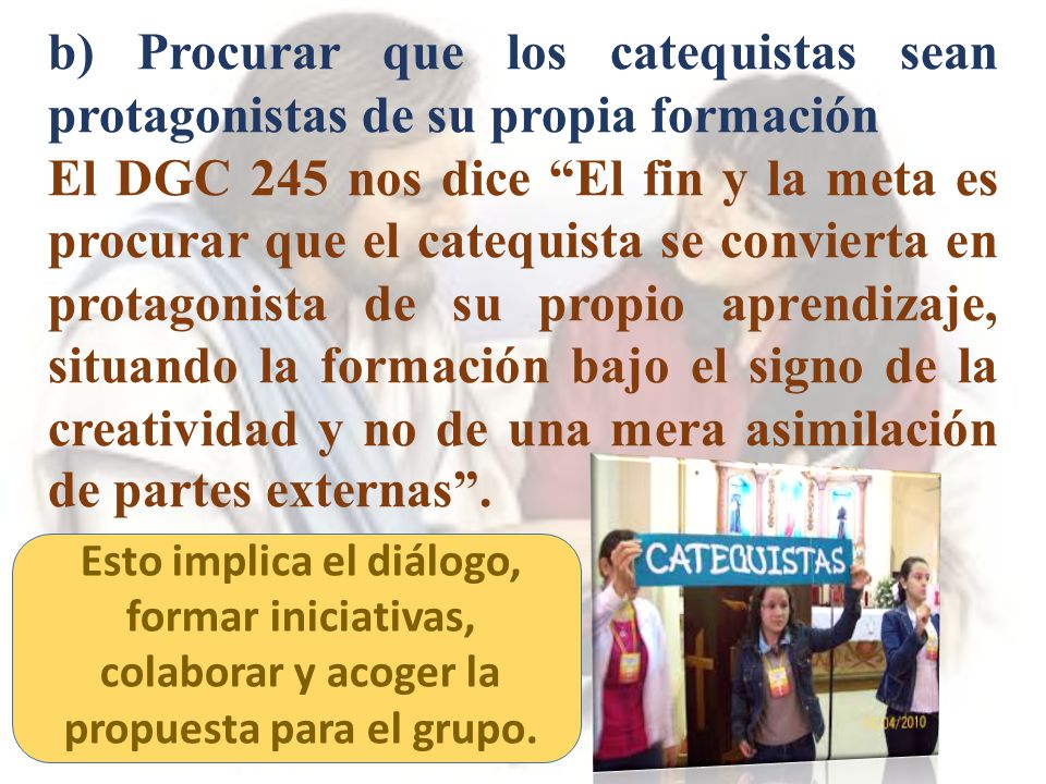 b) Procurar que los catequistas sean protagonistas de su propia formación