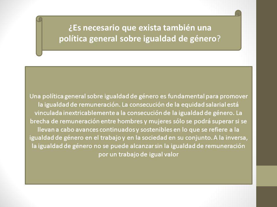 ¿Es necesario que exista también una política general sobre igualdad de género