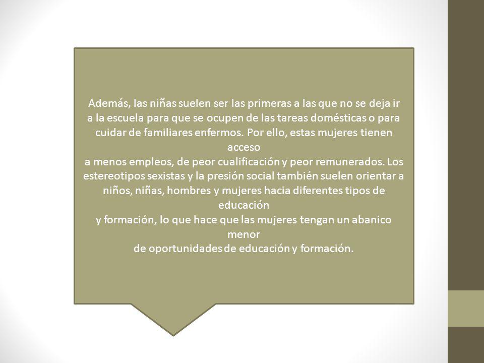 Además, las niñas suelen ser las primeras a las que no se deja ir