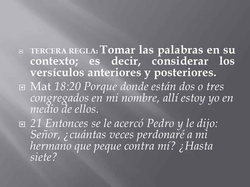 TERCERA REGLA: Tomar las palabras en su contexto; es decir, considerar los versículos anteriores y posteriores.