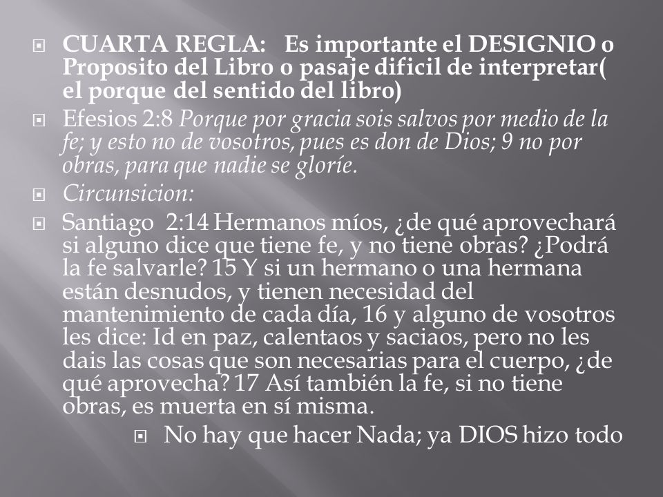 CUARTA REGLA: Es importante el DESIGNIO o Proposito del Libro o pasaje dificil de interpretar( el porque del sentido del libro)