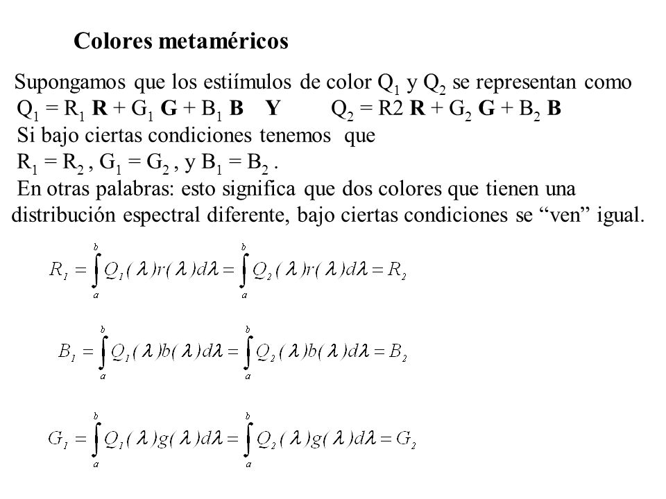 Colores metaméricos Q1 = R1 R + G1 G + B1 B Y Q2 = R2 R + G2 G + B2 B