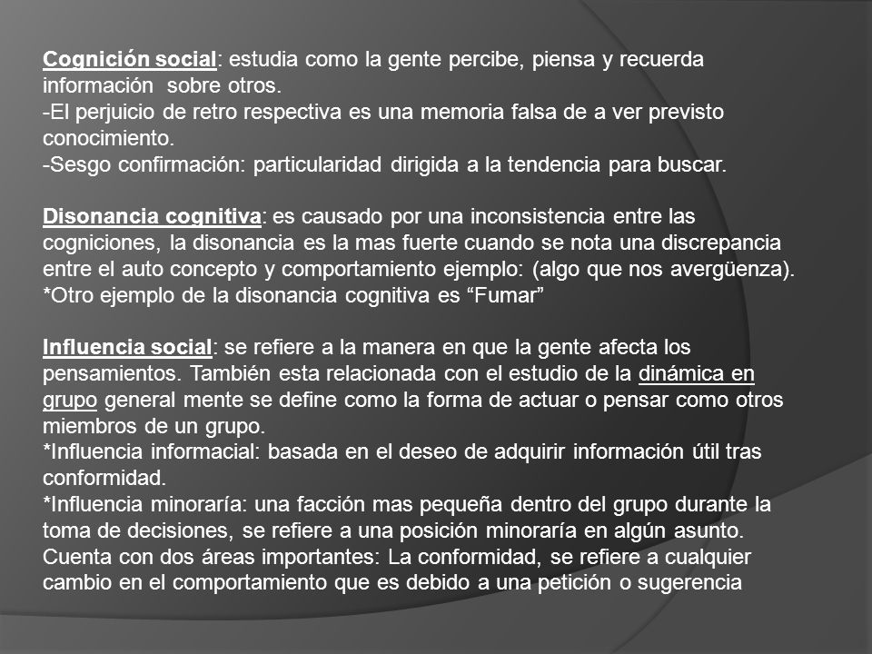 Cognición social: estudia como la gente percibe, piensa y recuerda información sobre otros.