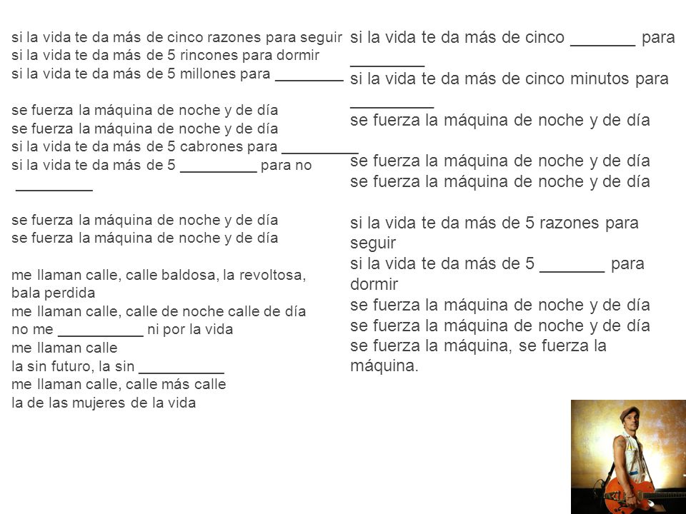 si la vida te da más de cinco razones para seguir si la vida te da más de 5 rincones para dormir si la vida te da más de 5 millones para ________ se fuerza la máquina de noche y de día se fuerza la máquina de noche y de día si la vida te da más de 5 cabrones para _________ si la vida te da más de 5 _________ para no