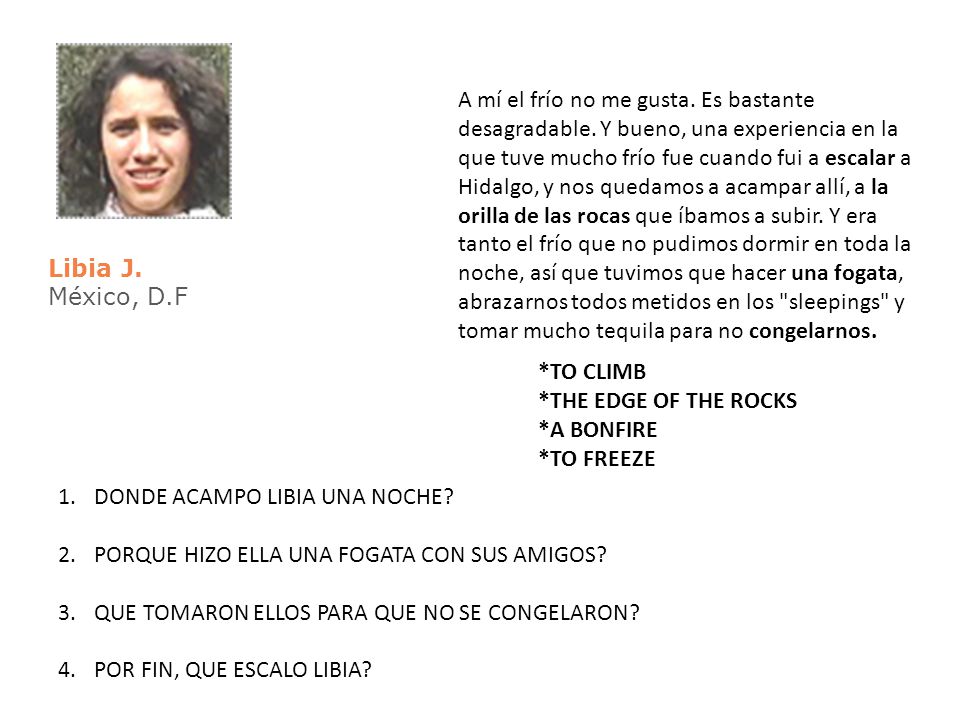 A mí el frío no me gusta. Es bastante desagradable