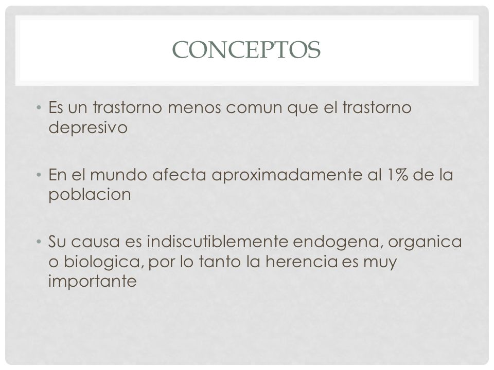 Conceptos Es un trastorno menos comun que el trastorno depresivo