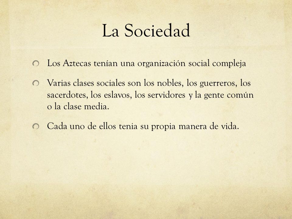 La Sociedad Los Aztecas tenían una organización social compleja