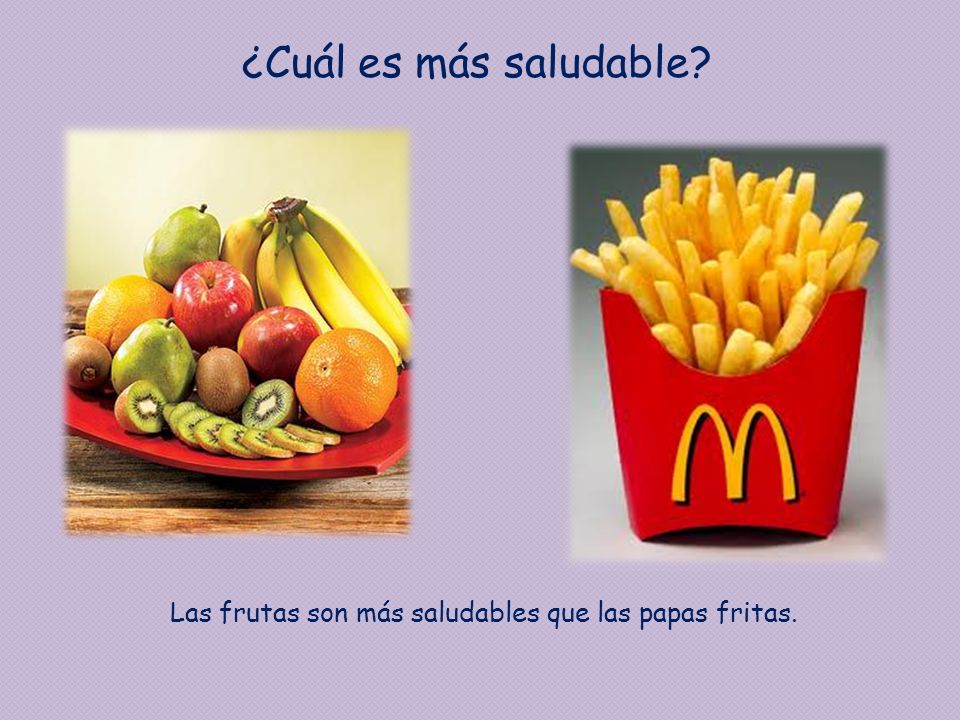 ¿Cuál es más saludable Las frutas son más saludables que las papas fritas.
