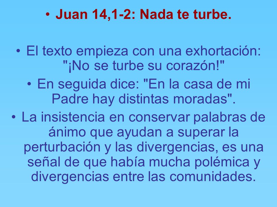 El texto empieza con una exhortación: ¡No se turbe su corazón!