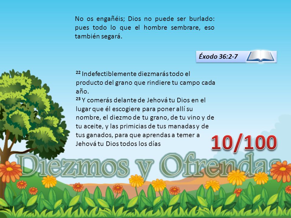 No os engañéis; Dios no puede ser burlado: pues todo lo que el hombre sembrare, eso también segará.