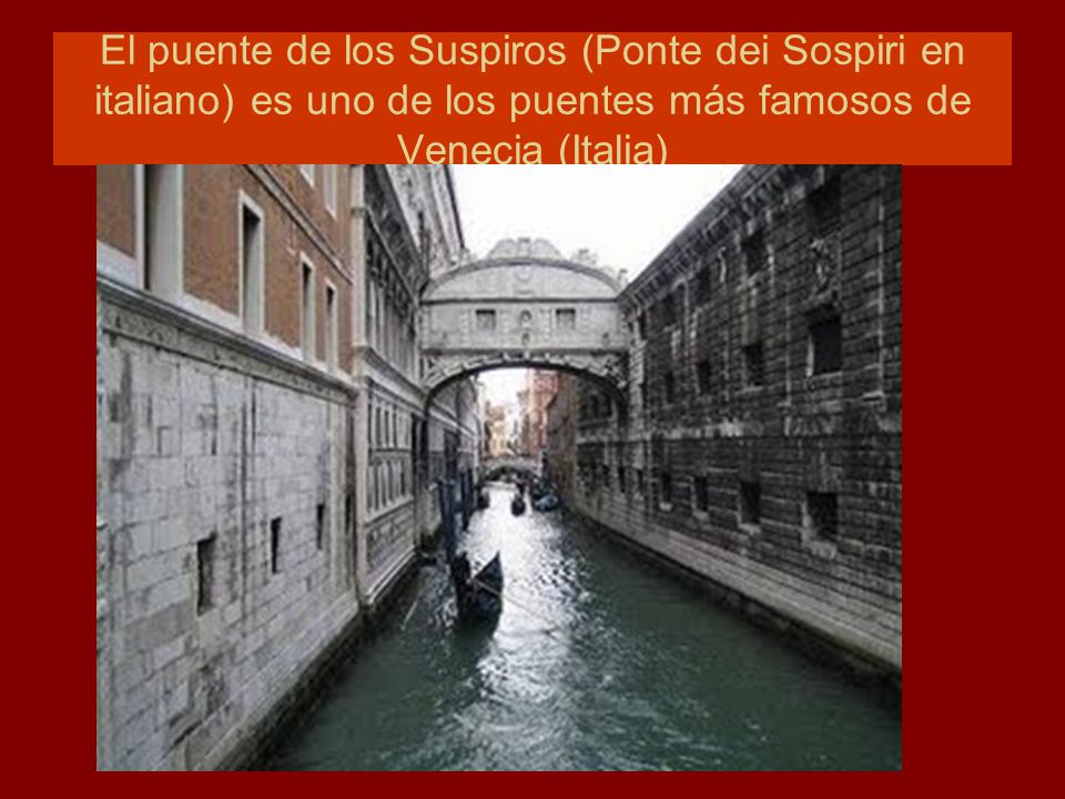 El puente de los Suspiros (Ponte dei Sospiri en italiano) es uno de los puentes más famosos de Venecia (Italia)