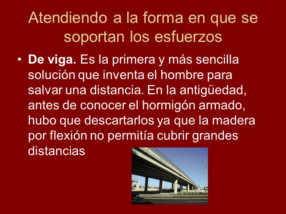 Atendiendo a la forma en que se soportan los esfuerzos