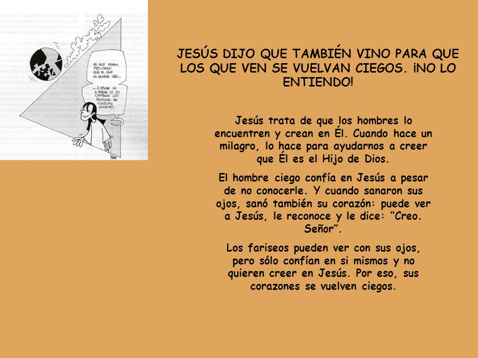JESÚS DIJO QUE TAMBIÉN VINO PARA QUE LOS QUE VEN SE VUELVAN CIEGOS