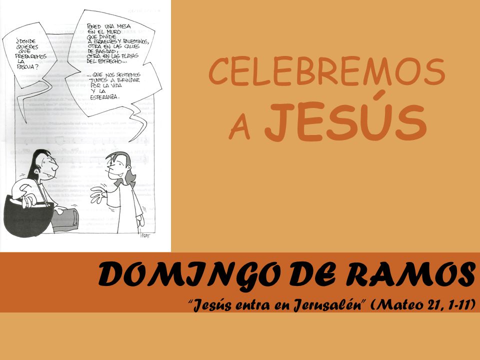 DOMINGO DE RAMOS Jesús entra en Jerusalén (Mateo 21, 1-11)