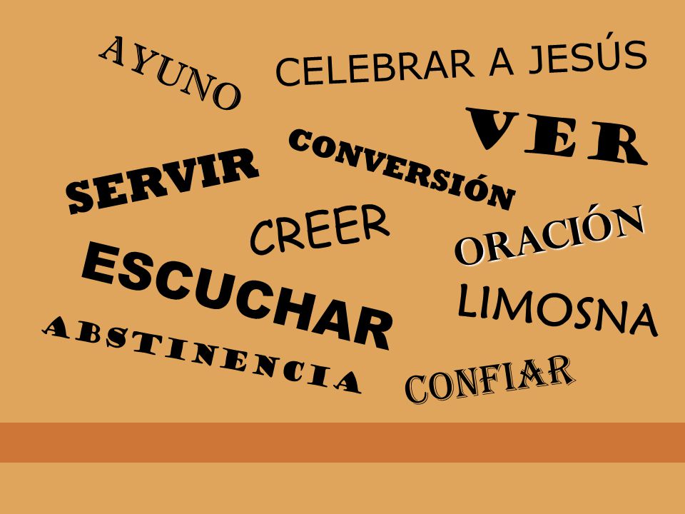 VER ESCUCHAR SERVIR CREER LIMOSNA CONFIAR CELEBRAR A JESÚS AYUNO