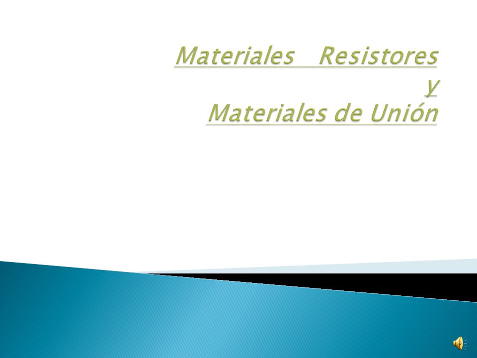 Materiales Resistores y Materiales de Unión