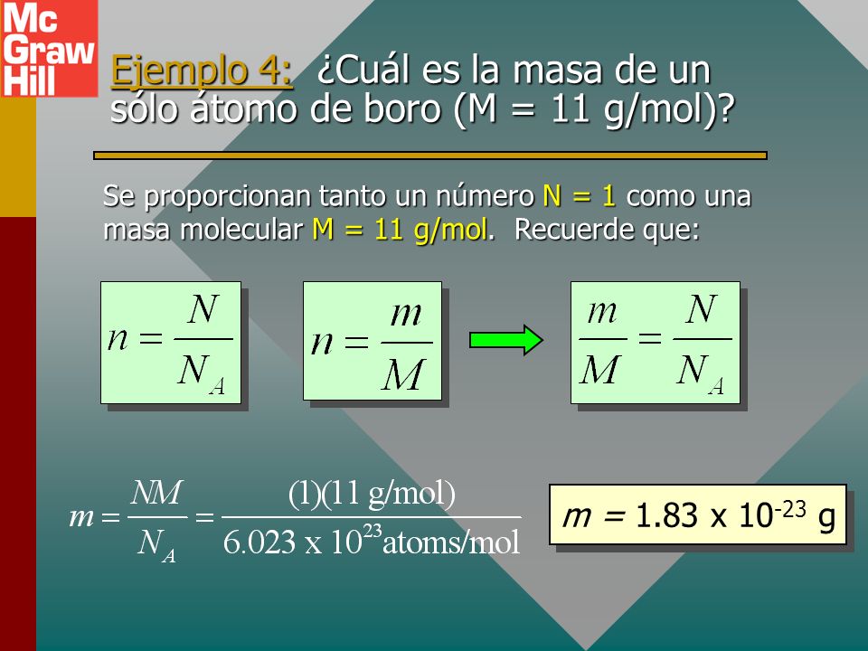Ejemplo 4: ¿Cuál es la masa de un sólo átomo de boro (M = 11 g/mol)
