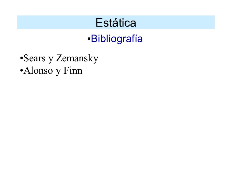 Estática Bibliografía Sears y Zemansky Alonso y Finn