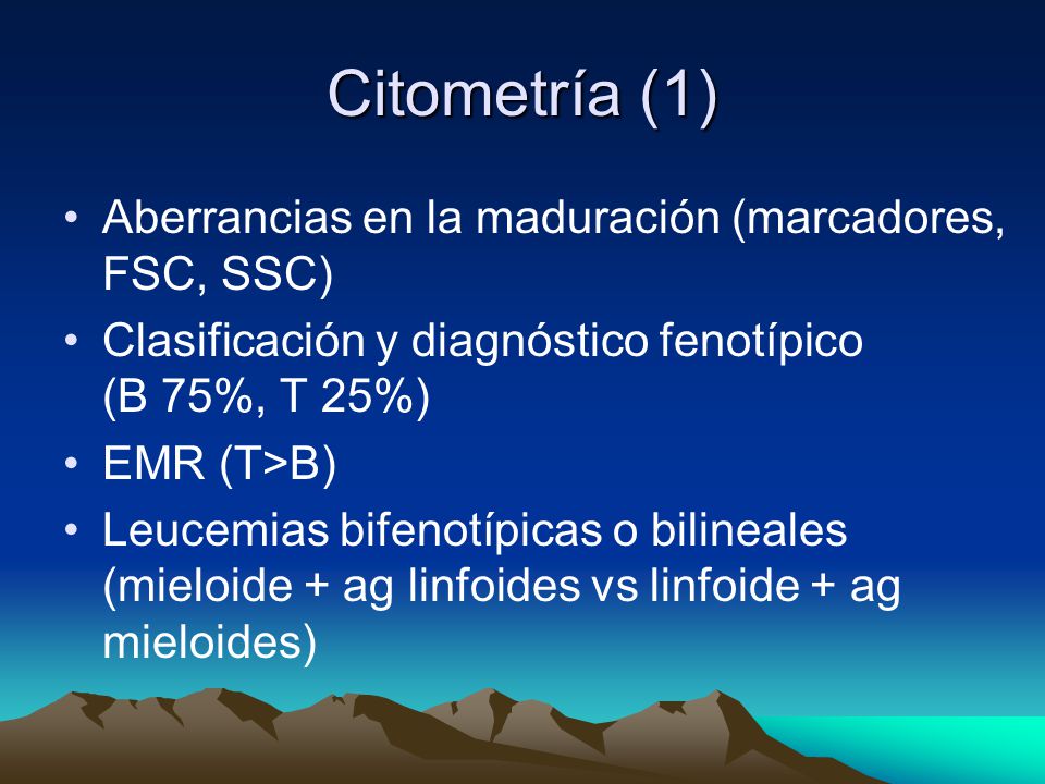 Citometría (1) Aberrancias en la maduración (marcadores, FSC, SSC)