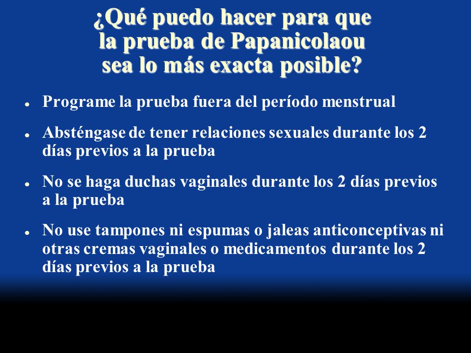¿Qué puedo hacer para que la prueba de Papanicolaou sea lo más exacta posible