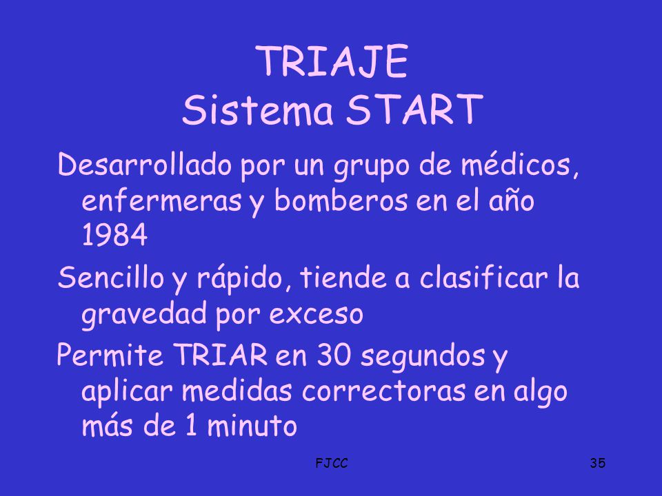 TRIAJE Sistema START Desarrollado por un grupo de médicos, enfermeras y bomberos en el año