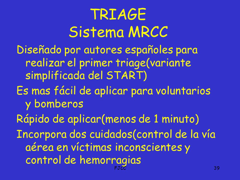 TRIAGE Sistema MRCC Diseñado por autores españoles para realizar el primer triage(variante simplificada del START)