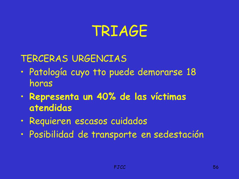 TRIAGE TERCERAS URGENCIAS Patología cuyo tto puede demorarse 18 horas