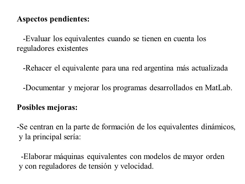 Aspectos pendientes: -Evaluar los equivalentes cuando se tienen en cuenta los. reguladores existentes.