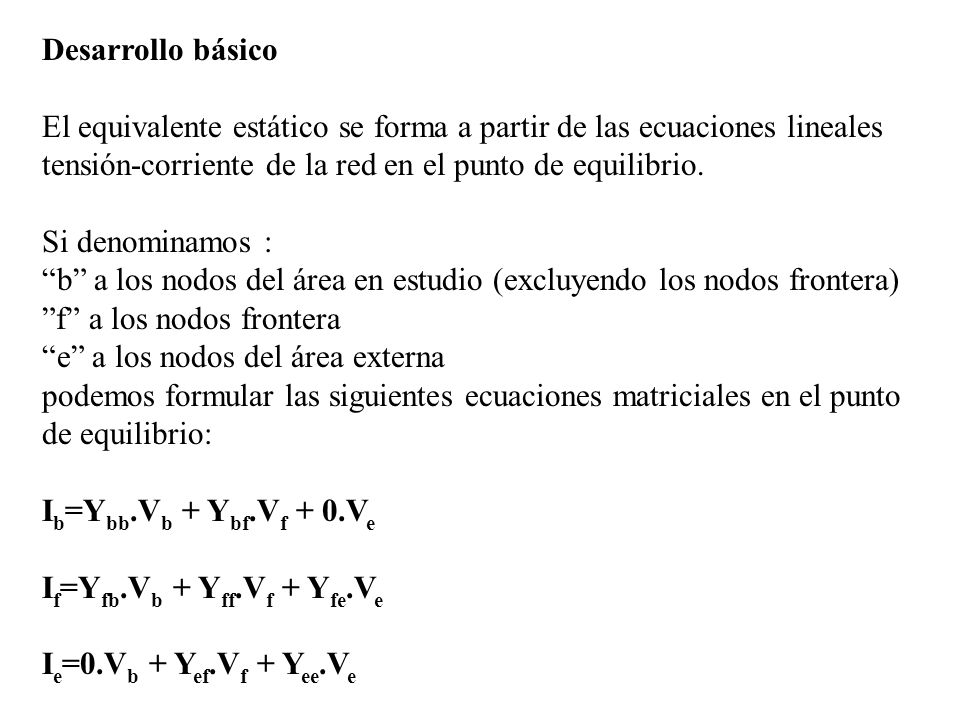 Desarrollo básico El equivalente estático se forma a partir de las ecuaciones lineales. tensión-corriente de la red en el punto de equilibrio.