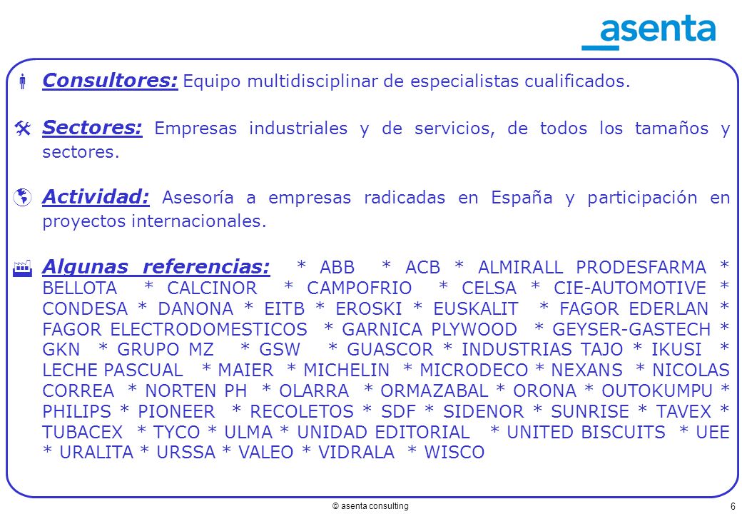 Consultores: Equipo multidisciplinar de especialistas cualificados.