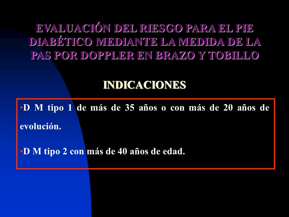 EVALUACIÓN DEL RIESGO PARA EL PIE DIABÉTICO MEDIANTE LA MEDIDA DE LA PAS POR DOPPLER EN BRAZO Y TOBILLO